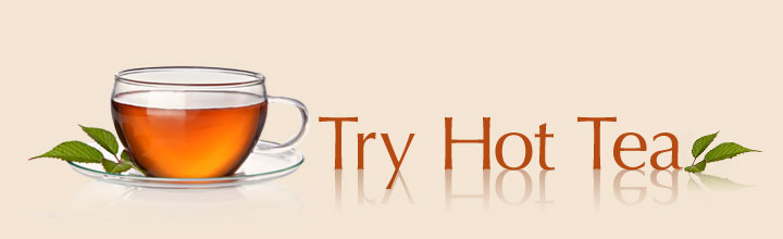 Try Hot Tea